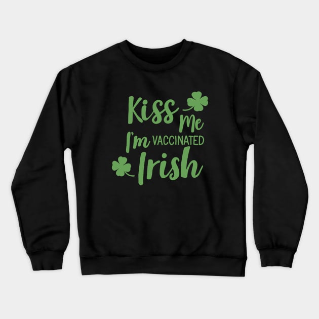 Kiss me i am vaccinated irish Crewneck Sweatshirt by valentinahramov